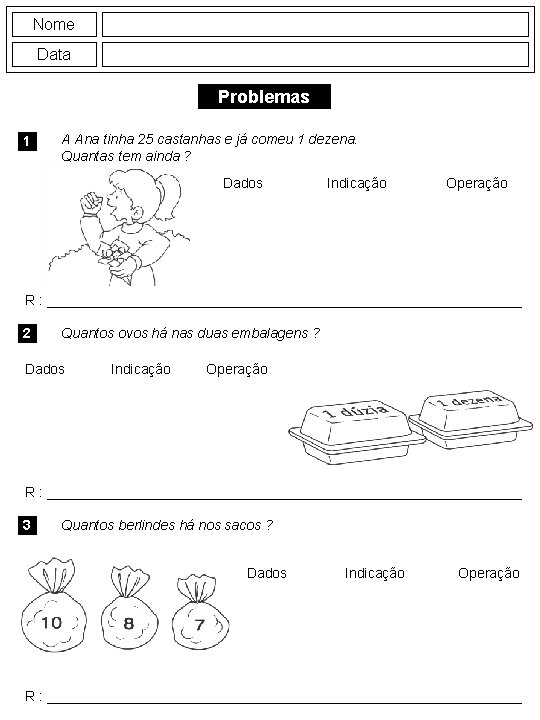 Nome Data Problemas 1 A Ana tinha 25 castanhas e já comeu 1 dezena.