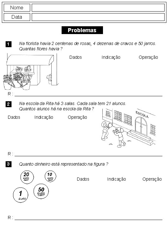 Nome Data Problemas 1 Na florista havia 2 centenas de rosas, 4 dezenas de