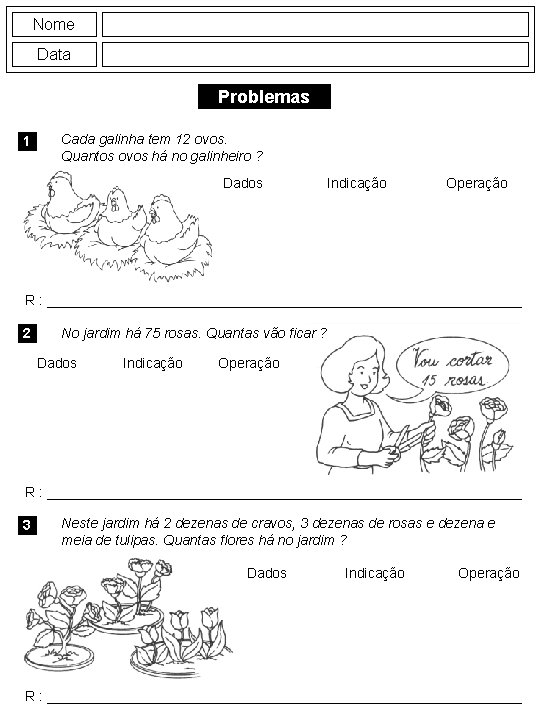 Nome Data Problemas 1 Cada galinha tem 12 ovos. Quantos ovos há no galinheiro