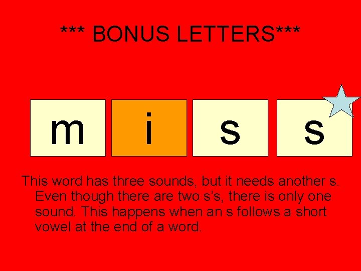 *** BONUS LETTERS*** m i s s This word has three sounds, but it