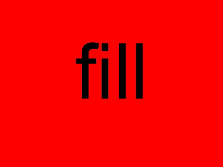fill 