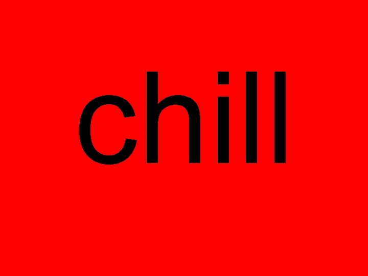 chill 