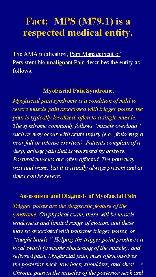 Fact: MPS (M 79. 1) is a respected medical entity. The AMA publication, Pain