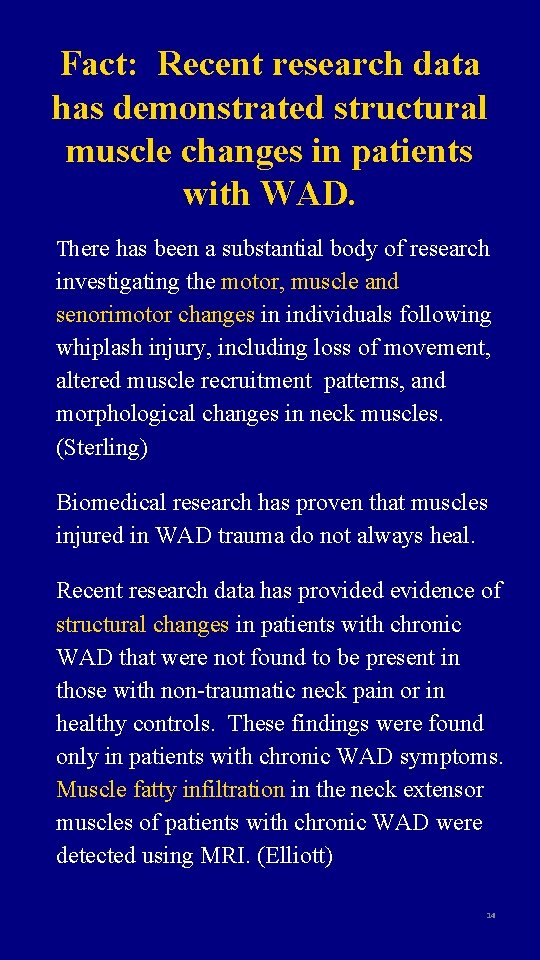 Fact: Recent research data has demonstrated structural muscle changes in patients with WAD. There