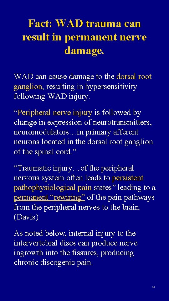 Fact: WAD trauma can result in permanent nerve damage. WAD can cause damage to