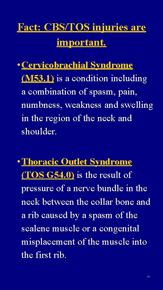 Fact: CBS/TOS injuries are important. • Cervicobrachial Syndrome (M 53. 1) is a condition