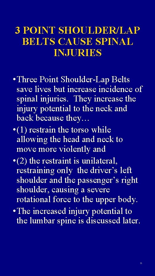 3 POINT SHOULDER/LAP BELTS CAUSE SPINAL INJURIES • Three Point Shoulder-Lap Belts save lives