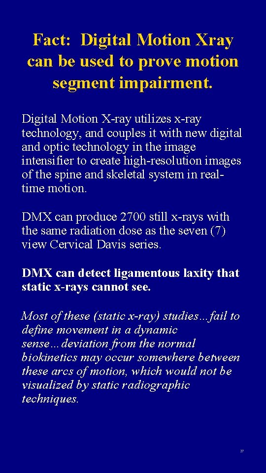 Fact: Digital Motion Xray can be used to prove motion segment impairment. Digital Motion