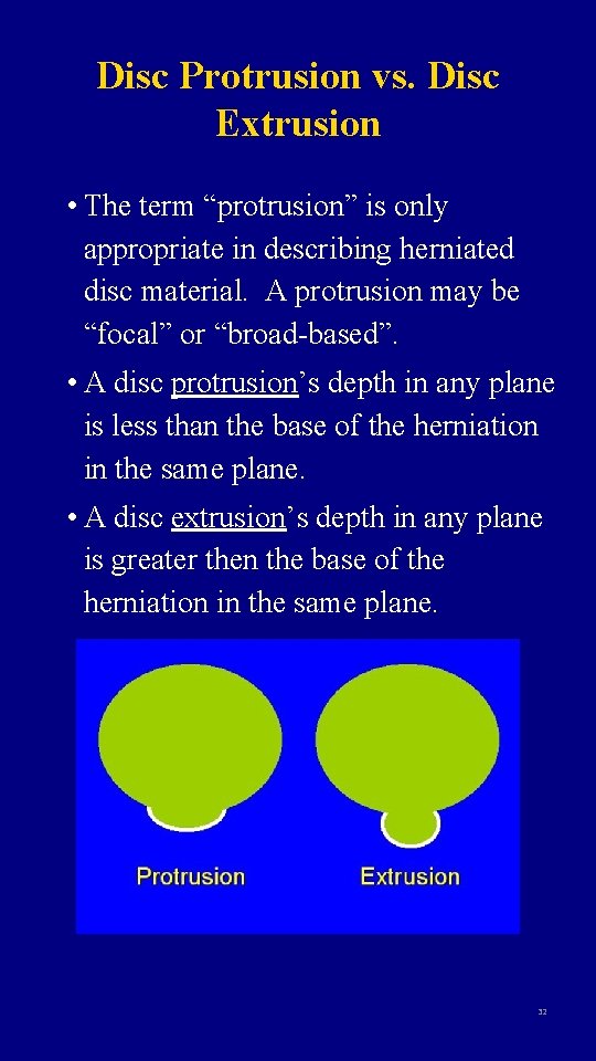 Disc Protrusion vs. Disc Extrusion • The term “protrusion” is only appropriate in describing