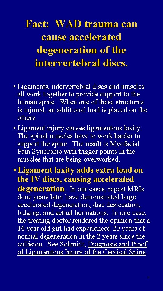 Fact: WAD trauma can cause accelerated degeneration of the intervertebral discs. • Ligaments, intervertebral