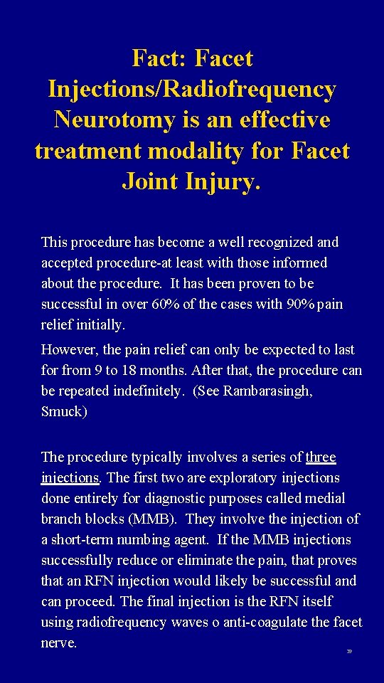 Fact: Facet Injections/Radiofrequency Neurotomy is an effective treatment modality for Facet Joint Injury. This