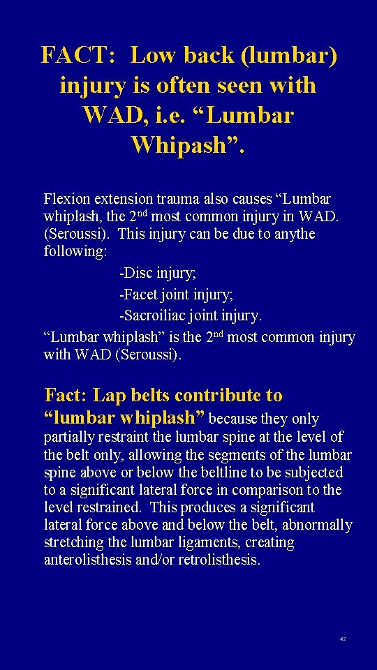 FACT: Low back (lumbar) injury is often seen with WAD, i. e. “Lumbar Whipash”.