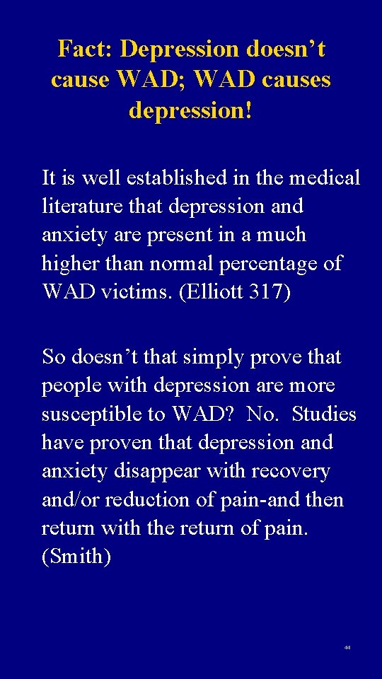 Fact: Depression doesn’t cause WAD; WAD causes depression! It is well established in the