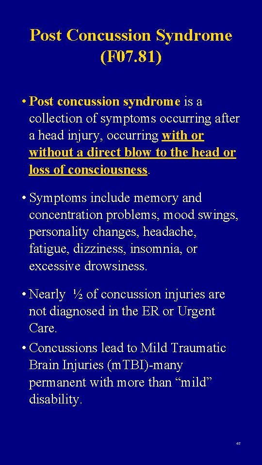 Post Concussion Syndrome (F 07. 81) • Post concussion syndrome is a collection of