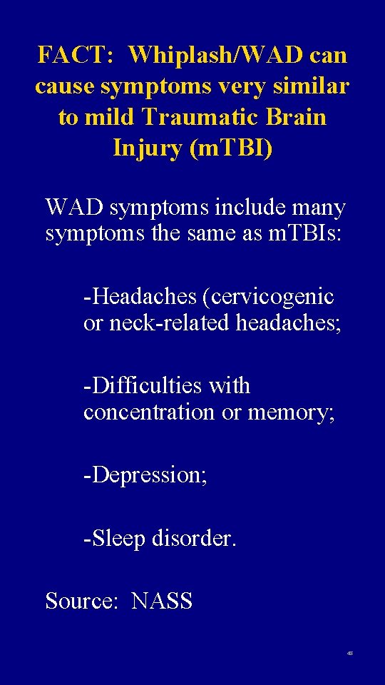 FACT: Whiplash/WAD can cause symptoms very similar to mild Traumatic Brain Injury (m. TBI)