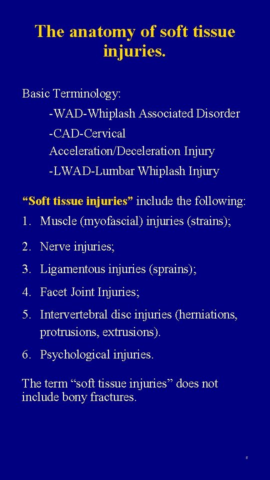 The anatomy of soft tissue injuries. Basic Terminology: -WAD-Whiplash Associated Disorder -CAD-Cervical Acceleration/Deceleration Injury