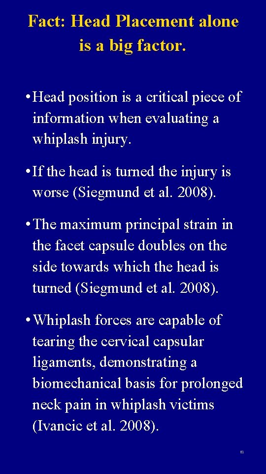 Fact: Head Placement alone is a big factor. • Head position is a critical