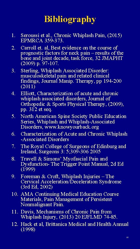 Bibliography 1. Seroussi et al. , Chronic Whiplash Pain, (2015) EPMRCA 359 -373. 2.