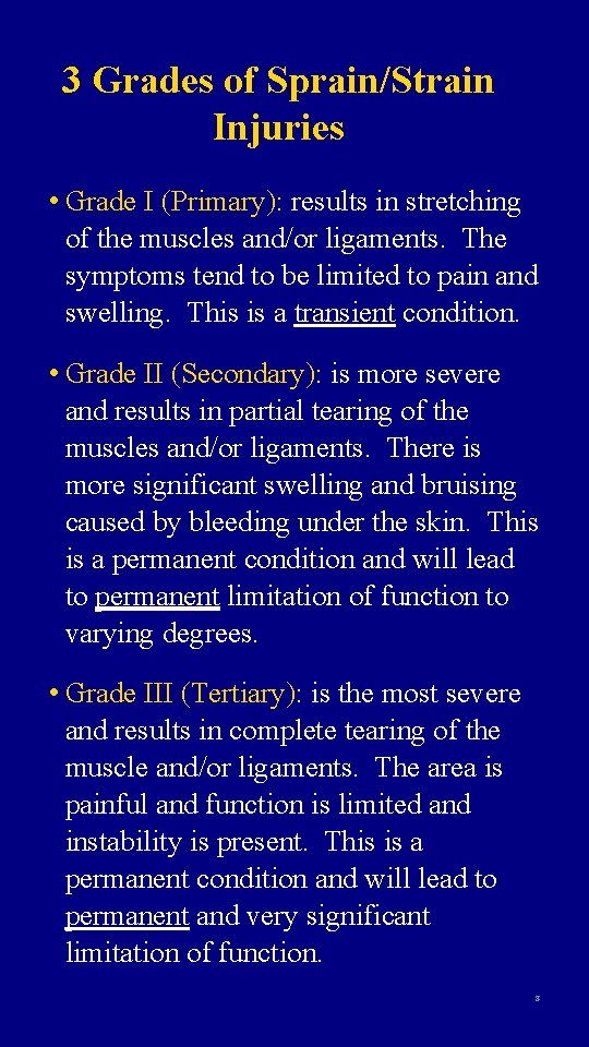 3 Grades of Sprain/Strain Injuries • Grade I (Primary): results in stretching of the