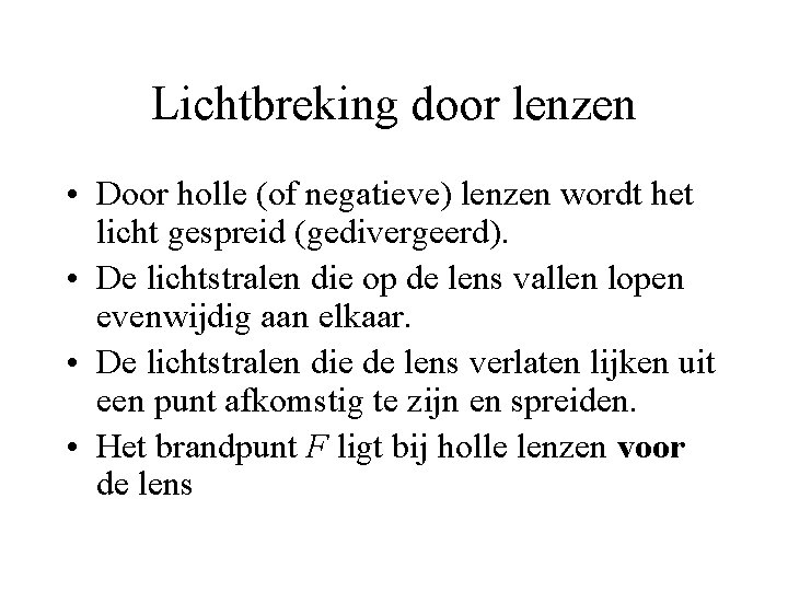 Lichtbreking door lenzen • Door holle (of negatieve) lenzen wordt het licht gespreid (gedivergeerd).