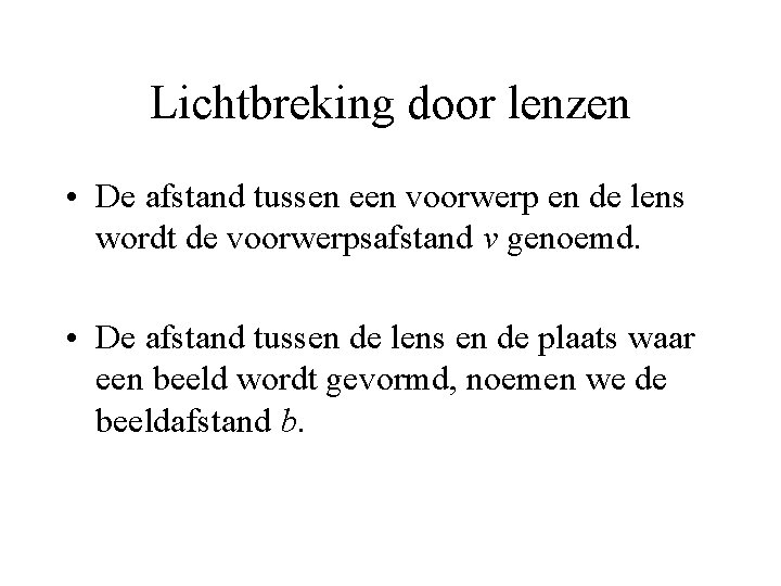 Lichtbreking door lenzen • De afstand tussen een voorwerp en de lens wordt de