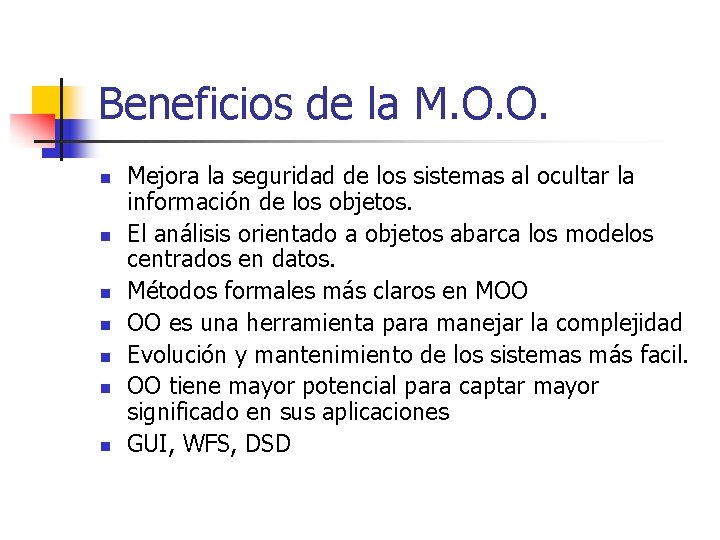 Beneficios de la M. O. O. n n n n Mejora la seguridad de