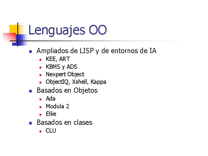 Lenguajes OO n Ampliados de LISP y de entornos de IA n n n