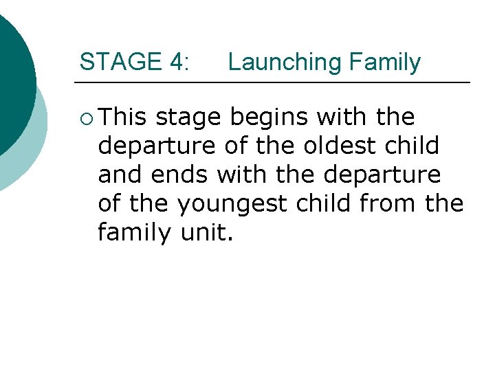 STAGE 4: ¡ This Launching Family stage begins with the departure of the oldest