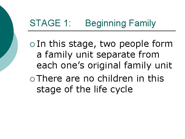 STAGE 1: ¡ In Beginning Family this stage, two people form a family unit