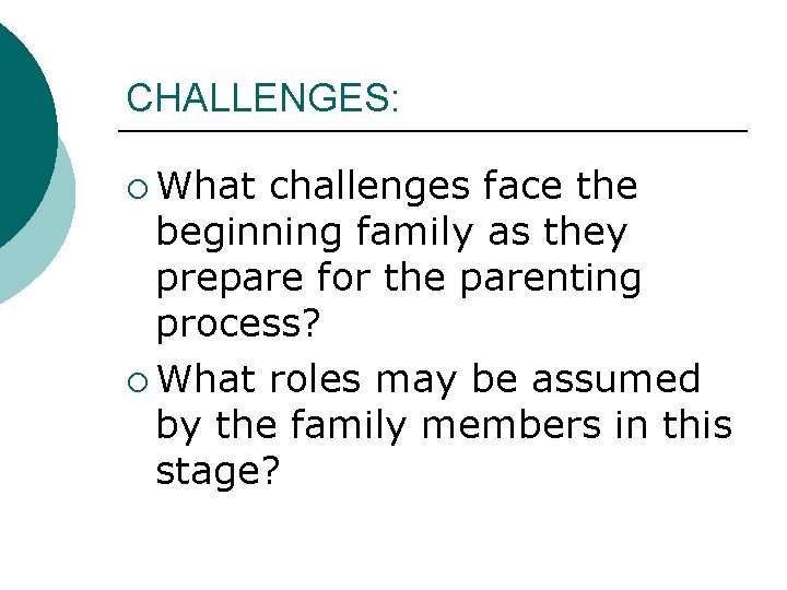 CHALLENGES: ¡ What challenges face the beginning family as they prepare for the parenting