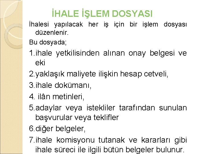 İHALE İŞLEM DOSYASI İhalesi yapılacak her iş için bir işlem dosyası düzenlenir. Bu dosyada;