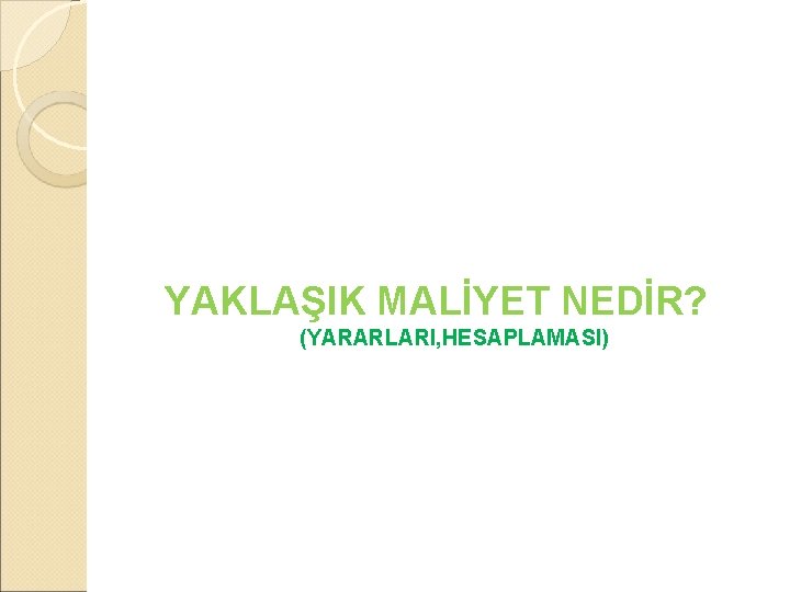 YAKLAŞIK MALİYET NEDİR? (YARARLARI, HESAPLAMASI) 