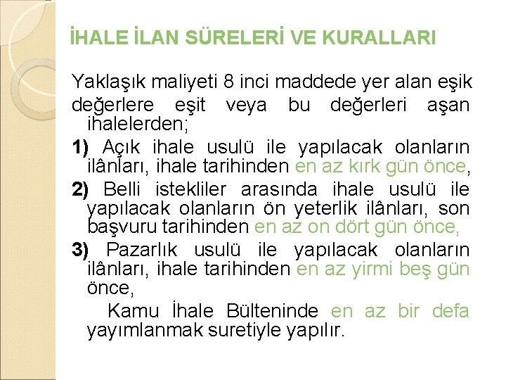 İHALE İLAN SÜRELERİ VE KURALLARI Yaklaşık maliyeti 8 inci maddede yer alan eşik değerlere