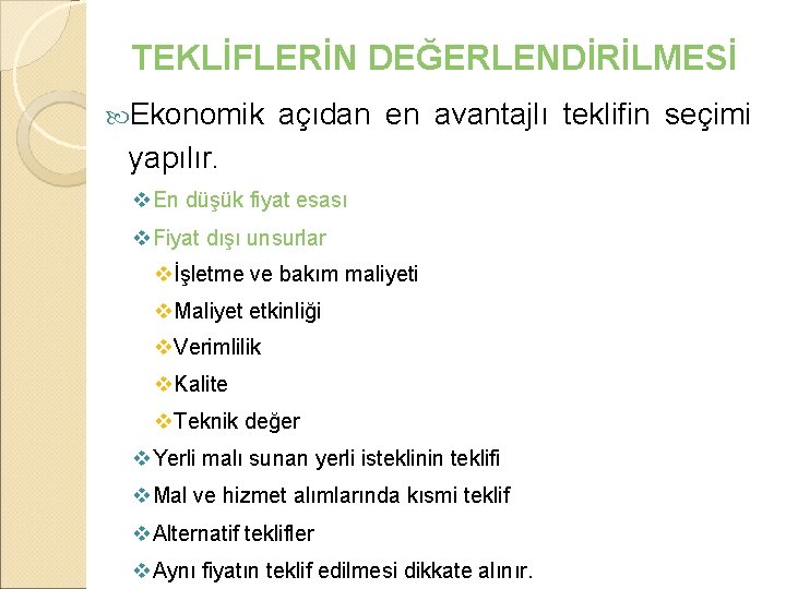 TEKLİFLERİN DEĞERLENDİRİLMESİ Ekonomik açıdan en avantajlı teklifin seçimi yapılır. v. En düşük fiyat esası