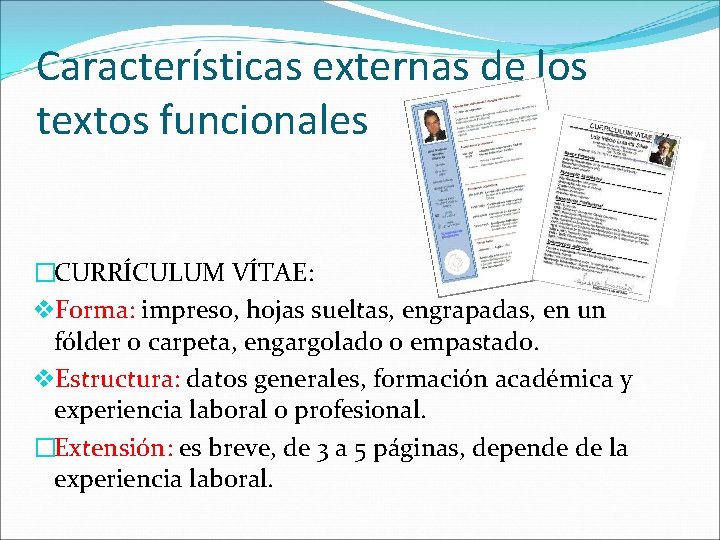 Características externas de los textos funcionales �CURRÍCULUM VÍTAE: v. Forma: impreso, hojas sueltas, engrapadas,