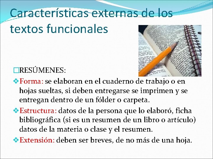 Características externas de los textos funcionales �RESÚMENES: v. Forma: se elaboran en el cuaderno