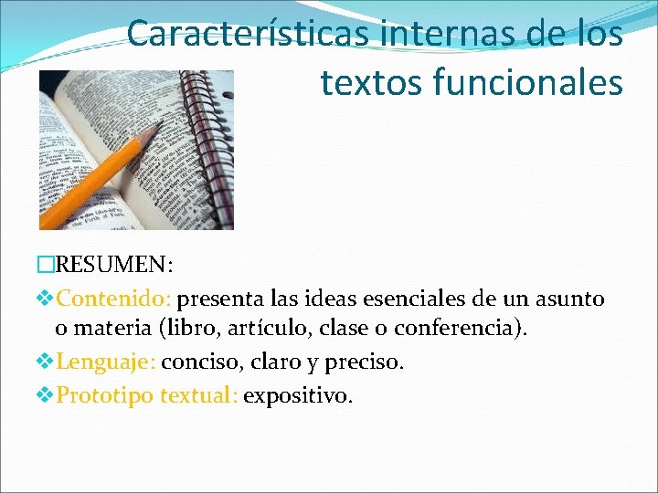 Características internas de los textos funcionales �RESUMEN: v. Contenido: presenta las ideas esenciales de