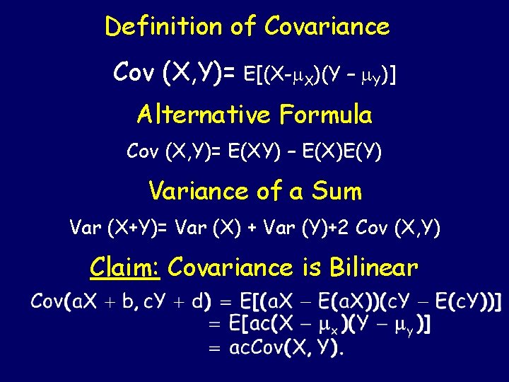 Definition of Covariance Cov (X, Y)= E[(X-m. X)(Y – m. Y)] Alternative Formula Cov