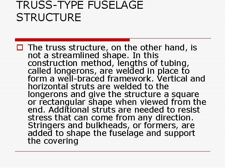 TRUSS-TYPE FUSELAGE STRUCTURE o The truss structure, on the other hand, is not a