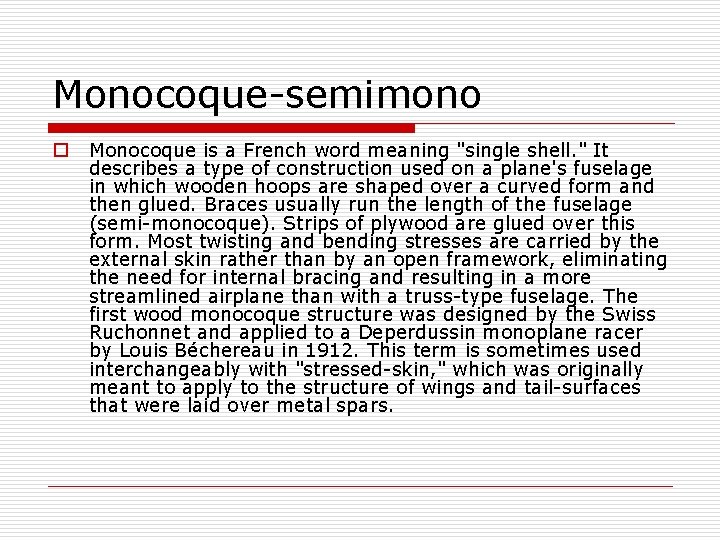 Monocoque-semimono o Monocoque is a French word meaning "single shell. " It describes a
