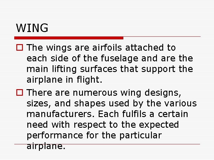 WING o The wings are airfoils attached to each side of the fuselage and