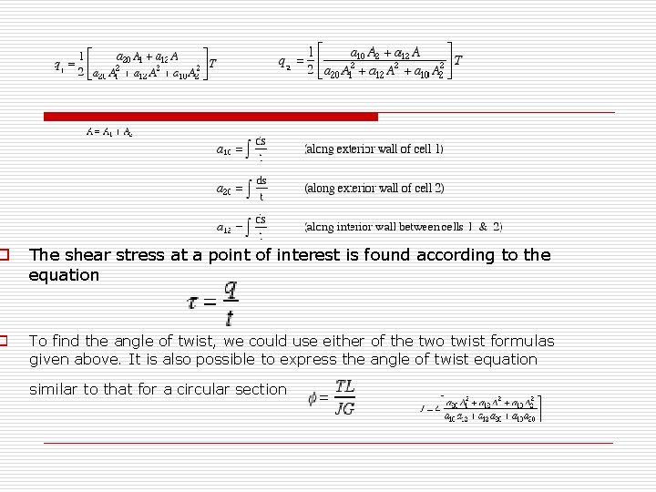 o The shear stress at a point of interest is found according to the
