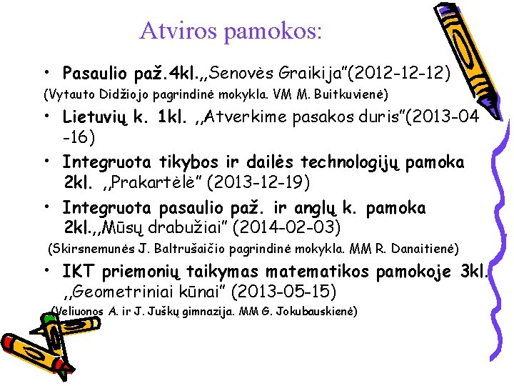 Atviros pamokos: • Pasaulio paž. 4 kl. , , Senovės Graikija”(2012 -12 -12) (Vytauto