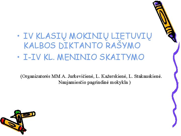  • IV KLASIŲ MOKINIŲ LIETUVIŲ KALBOS DIKTANTO RAŠYMO • I-IV KL. MENINIO SKAITYMO