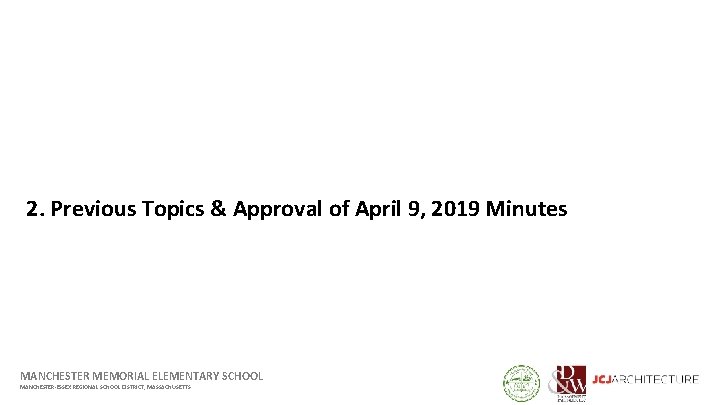 2. Previous Topics & Approval of April 9, 2019 Minutes MANCHESTER MEMORIAL ELEMENTARY SCHOOL