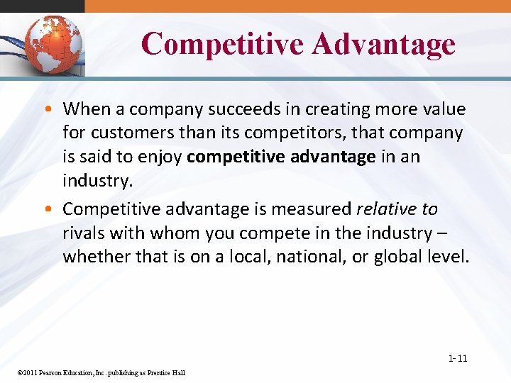 Competitive Advantage • When a company succeeds in creating more value for customers than