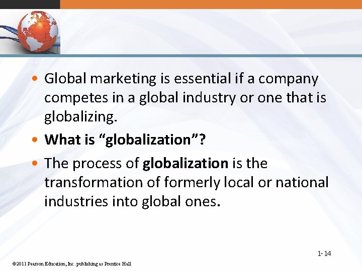  • Global marketing is essential if a company competes in a global industry