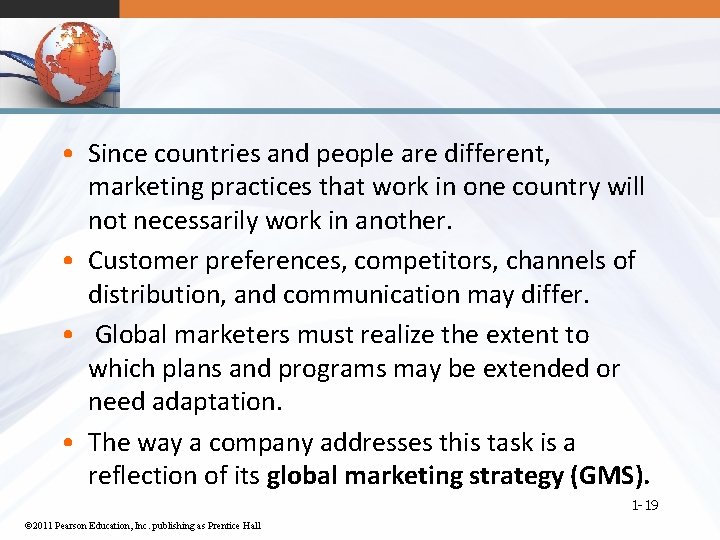 • Since countries and people are different, marketing practices that work in one