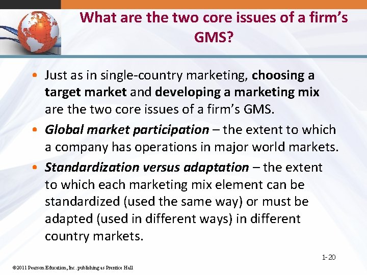 What are the two core issues of a firm’s GMS? • Just as in