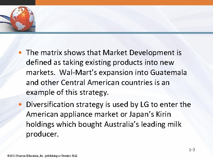  • The matrix shows that Market Development is defined as taking existing products